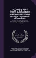 Case of the General Assembly of the Presbyterian Church in the United States of America, Before the Supreme Court of the Commonwealth of Pennsylvania