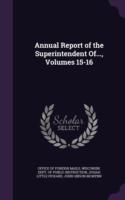 Annual Report of the Superintendent Of..., Volumes 15-16