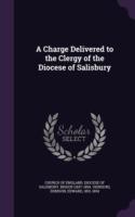 Charge Delivered to the Clergy of the Diocese of Salisbury