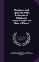 Decisions and Opinions of the Railroad and Warehouse Commission of the State of Illinois