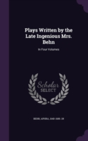 Plays Written by the Late Ingenious Mrs. Behn