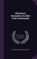 Old Dorset; Chronicles of a New York Countryside