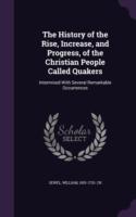 History of the Rise, Increase, and Progress, of the Christian People Called Quakers