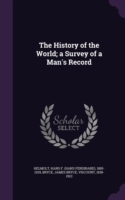 History of the World; A Survey of a Man's Record