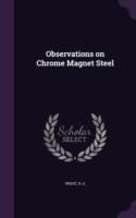 Observations on Chrome Magnet Steel