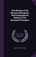 History of the Boston Athenaeum, with Biographical Notices of Its Deceased Founders