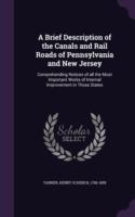 Brief Description of the Canals and Rail Roads of Pennsylvania and New Jersey