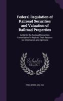 Federal Regulation of Railroad Securities and Valuation of Railroad Properties