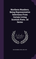 Northern Numbers, Being Representative Selections from Certain Living Scottish Poets. 2D Series