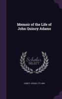 Memoir of the Life of John Quincy Adams