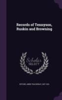 Records of Tennyson, Ruskin and Browning