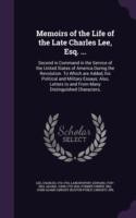 Memoirs of the Life of the Late Charles Lee, Esq. ...