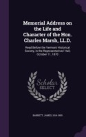 Memorial Address on the Life and Character of the Hon. Charles Marsh, LL.D.