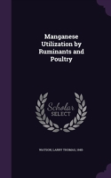 Manganese Utilization by Ruminants and Poultry