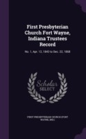 First Presbyterian Church Fort Wayne, Indiana Trustees Record