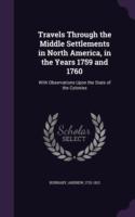 Travels Through the Middle Settlements in North America, in the Years 1759 and 1760