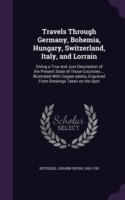 Travels Through Germany, Bohemia, Hungary, Switzerland, Italy, and Lorrain
