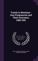 Trends in Montana--Teen Pregnancies and Their Outcomes, 1980-1991