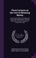 Three Lectures on the Cost of Obtaining Money