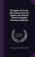 Thoughts for Every-Day Living, from the Spoken and Written Words of Maltbie Davenport Babcock