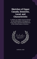 Sketches of Upper Canada, Domestic, Local, and Characteristic