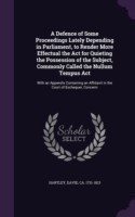 Defence of Some Proceedings Lately Depending in Parliament, to Render More Effectual the ACT for Quieting the Possession of the Subject, Commonly Called the Nullum Tempus ACT