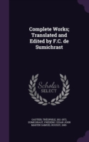 Complete Works; Translated and Edited by F.C. de Sumichrast