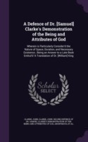 Defence of Dr. [Samuel] Clarke's Demonstration of the Being and Attributes of God