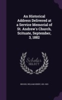 Historical Address Delivered at a Service Memorial of St. Andrew's Church, Scituate, September, 3, 1882