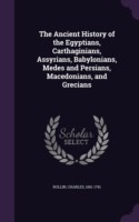 Ancient History of the Egyptians, Carthaginians, Assyrians, Babylonians, Medes and Persians, Macedonians, and Grecians