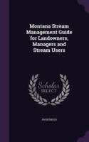 Montana Stream Management Guide for Landowners, Managers and Stream Users