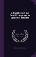 Handbook of the Swahili Language, as Spoken at Zanzibar