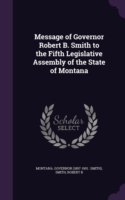 Message of Governor Robert B. Smith to the Fifth Legislative Assembly of the State of Montana