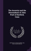 Ancestry and the Descendents of John Pratt of Hartford, Conn