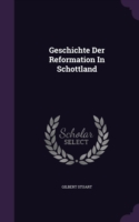 Geschichte Der Reformation in Schottland