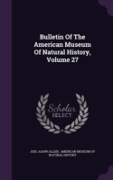 Bulletin of the American Museum of Natural History, Volume 27