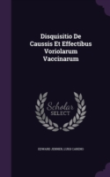 Disquisitio de Caussis Et Effectibus Voriolarum Vaccinarum