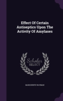 Effect of Certain Antiseptics Upon the Activity of Amylases