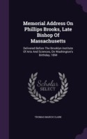 Memorial Address on Phillips Brooks, Late Bishop of Massachusetts