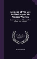 Memoirs of the Life and Writings of Mr. William Whiston