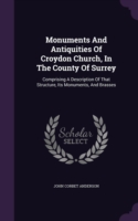 Monuments and Antiquities of Croydon Church, in the County of Surrey