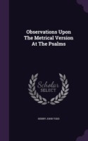 Observations Upon the Metrical Version at the Psalms