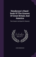 Henderson's Hand-Book of the Grasses of Great Britain and America