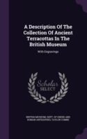 Description of the Collection of Ancient Terracottas in the British Museum