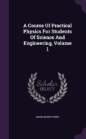 Course of Practical Physics for Students of Science and Engineering, Volume 1