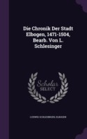 Chronik Der Stadt Elbogen, 1471-1504, Bearb. Von L. Schlesinger