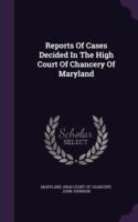 Reports of Cases Decided in the High Court of Chancery of Maryland