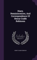 Diary, Reminiscences, and Correspondence of Henry Crabb Robinson