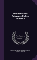 Education with Reference to Sex, Volume 8