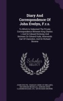 Diary and Correspondence of John Evelyn, F.R.S.